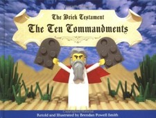 THE BRICK TESTAMENT: THE TEN COMMANDMENTS By Brendan Powell Smith & Brendan