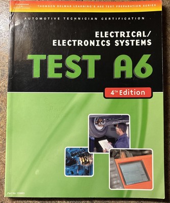 ASE TEST PREPARATION- A6 ELECTRICAL/ELECTRONICS SYSTEMS By Delmar Delmar