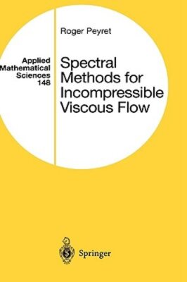 Spectral Methods for Incompressible Viscous Flow by Roger Peyret: New