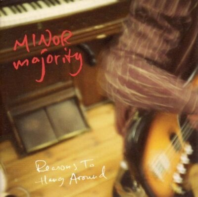 Minor Majority Reasons to hang around (2006)  [CD]