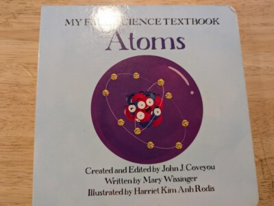MY FRST SCIENCE TEXTBOOK ATOMS By Mary Wissinger