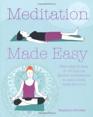 Meditation Made Easy: With step-by-step guided meditations to calm mind, body,,
