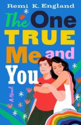 The One True Me and You: A Novel - Hardcover By England, Remi K - GOOD