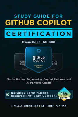 Study Guide for GitHub Copilot Certification (Exam GH-300): Master Prompt Engine