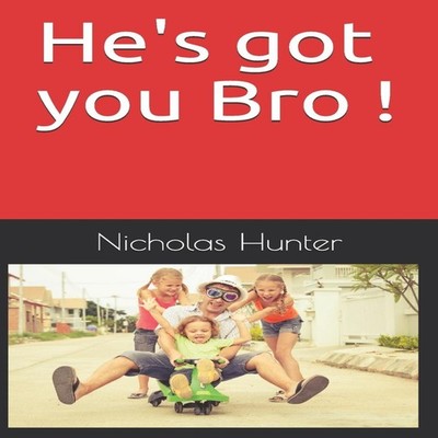 He's got you Bro ! Nicholas Hunter Paperback Amazon Digital Servi