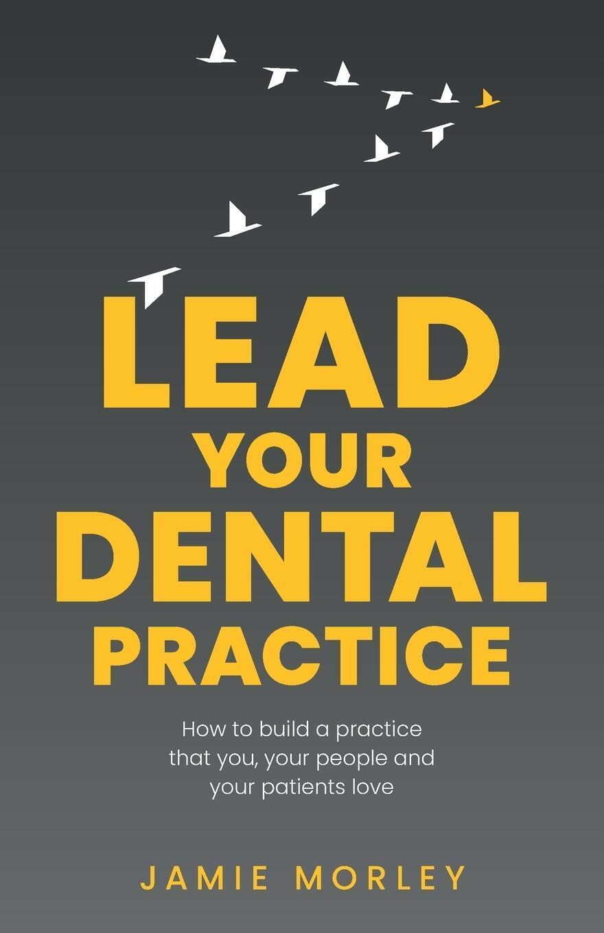 Thumbnail - Jamie Morley | Lead Your Dental Practice | Taschenbuch | Englisch