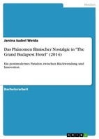 Janina Isabel Weida | Das PhäNomen Filmischer Nostalgie In The Grand Budapest...