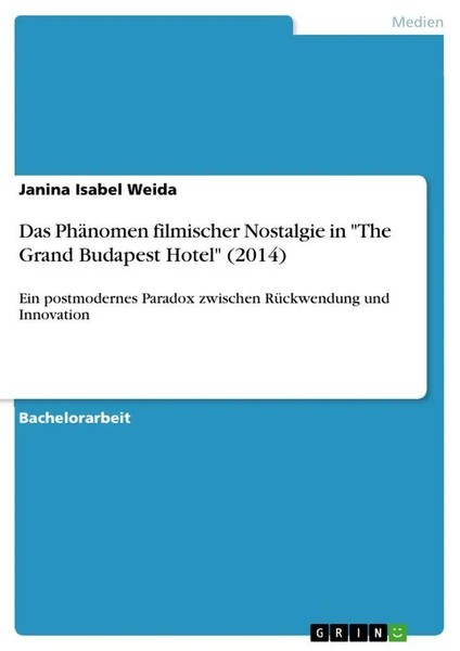 Janina Isabel Weida | Das PhäNomen Filmischer Nostalgie In The Grand Budapest...-image