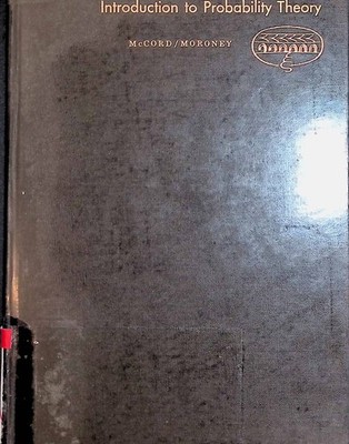 Introduction to Probability Theory McCord, James R. and Richard M. Moroney:
