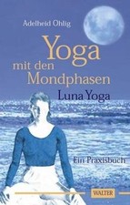 Yoga mit den Mondphasen - Luna Yoga: Ein Praxisbuch... | Buch | Zustand sehr gut