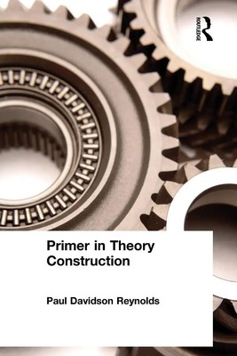 Primer in Theory Construction An A&B Classics Edition Paul Davidson Reynolds