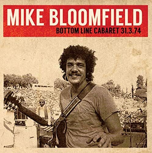 Mike Bloomfield - Bottom Line Cabaret 31.3.74 (2015)  2CD NEW/SEALED SPEEDYPOST