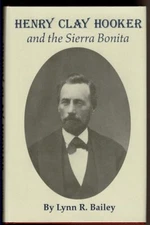 HENRY CLAY HOOKER And the Sierra Bonita by Bailey, Lynn R.  1998 signed 1st, DJ.