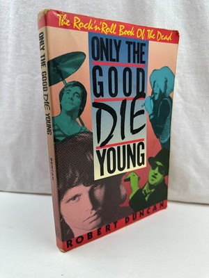 Only the Good Die Young Robert Duncan 1986 Rock & Roll Book of the Dead GC