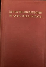 Life On The Old Plantation In Ante-Bellum Days, Or A Story Based On Facts