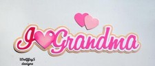 CRAFTECAFE GRANDMA LOVE TITLE premade paper piecing scrapbook die cut piece page