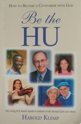 Be the HU: How to Become a Co-worker with God (The Living ECK Master Speaks ...