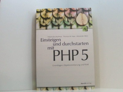 Einsteigen und durchstarten mit PHP 5: Grundlagen, Objektorientierung und PEAR G