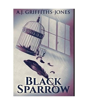 The Black Sparrow: Premium Hardcover Edition, Aj Griffiths-Jones