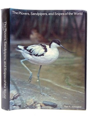 The Plovers, Sandpipers, and Snipes of the World by Paul A. Johnsgard
