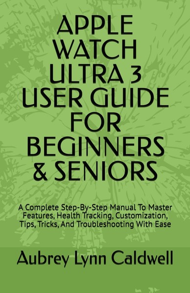 Apple Watch Ultra 3 User Guide: Step-By-Step Manual For Beginners &-image