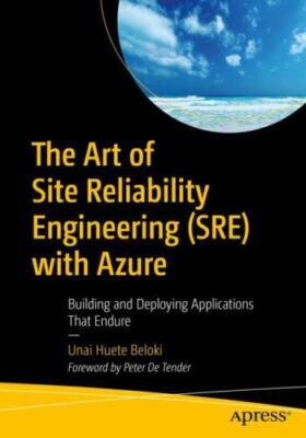 The Art of Site Reliability Engineering (Sre) with Azure: Building and...