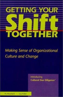 Getting Your Shift Together : Making Sense of Organizational Culture and Change