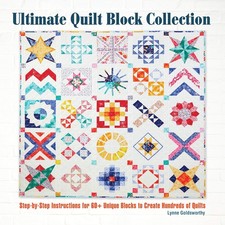 Ultimate Quilt Block Collection: The Step-by-Step Guide to More Than 70 Uniq...
