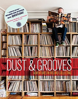DUST & GROOVES: ADVENTURES IN RECORD COLLECTING (SECOND By Eilon Paz - Hardcover