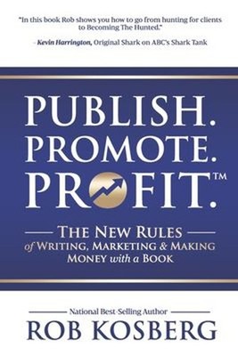 Publish. Promote. Profit Paperback Kosberg