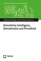 KüNstliche Intelligenz, Demokratie Und Privatheit | Michael Friedewald (U. A.)
