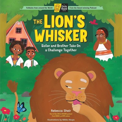 The Lion's Whisker: Sister and Brother Take On a Challenge Together; A Circl...
