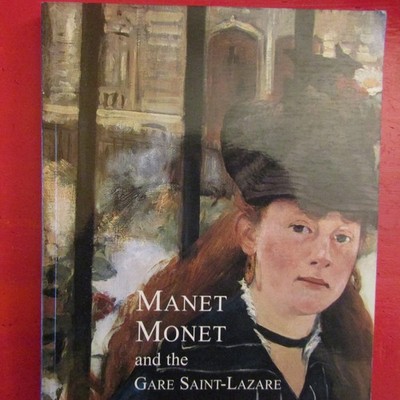 Manet, Monet and the Gare Saint-Lazare - Juliet Wilson-Bareau