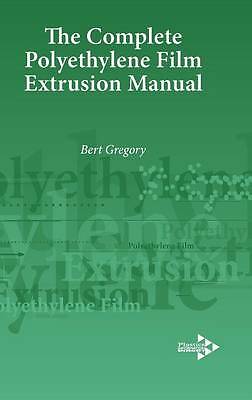 The Complete Polyethylene Film Extrusion Manual Gregory Hardback Elsevier