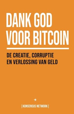 Dank God voor Bitcoin: De creatie, corruptie en verlossing van g