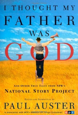 I Thought My Father Was God: And Other True Tales from Npr's Nat
