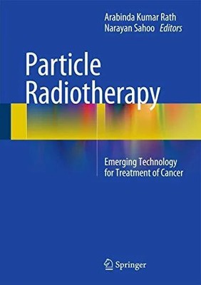 Particle Radiotherapy: Emerging Technology for Treatment of Cancer Buch Springer
