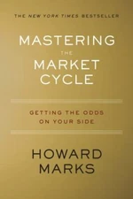 Mastering the Market Cycle: Getting the Odds on Your Side, Marks, Howard, 978132