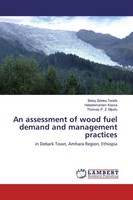 An Assessment Of Wood Fuel Demand And Management Practices Belay Zeleke Terefe
