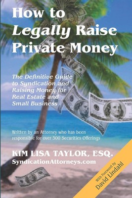 How to Legally Raise Private Money: The Definitive Guide to Syndication and ...
