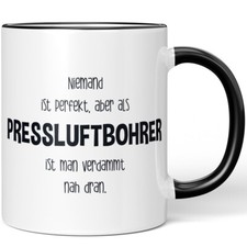 Niemand ist perfekt, aber als Pressluftbohrer ist man verdammt nah 10005791476