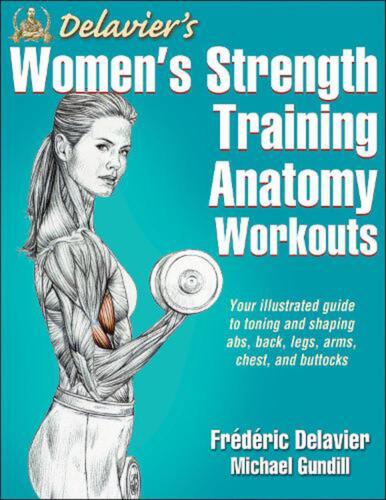 Delavier's Women's Strength Training Anatomy Workouts by Frederic Delavier (Engl - Photo 1 sur 1