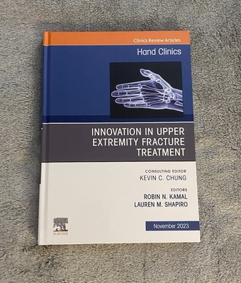 Hand Clinics Innovation In Upper Extremity Fracture Treatment November 2023 Book