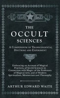 Arthur Edward Waite | The Occult Sciences - A Compendium Of Transcendental...