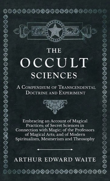 Arthur Edward Waite | The Occult Sciences - A Compendium Of Transcendental...-image