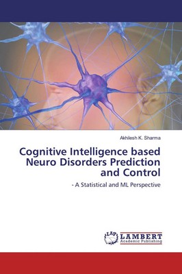 Cognitive Intelligence based Neuro Disorders Prediction and Control Sharma Buch