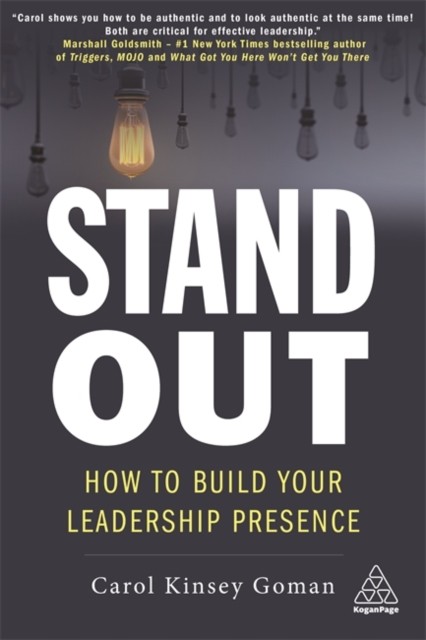 Stand Out: How to Build Your Leadership Presence by Carol Kinsey Goman PAPERBACK