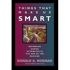 THINGS THAT MAKE US SMART: DEFENDING HUMAN ATTRIBUTES IN By D. A. Norman *Mint*