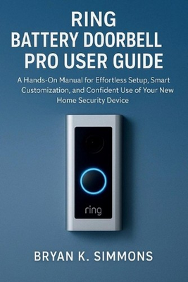 #ad Ring Battery Doorbell Pro User Guide: A Hands On Manual for Effortless Setup Sm AU $48.15