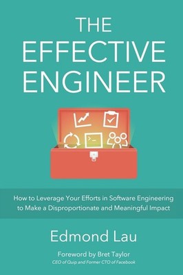 The Effective Engineer Software Engineering Computer Science Edmond Lau Book